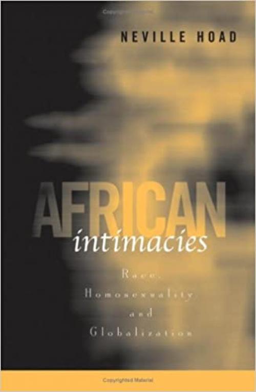  African Intimacies: Race, Homosexuality, and Globalization 