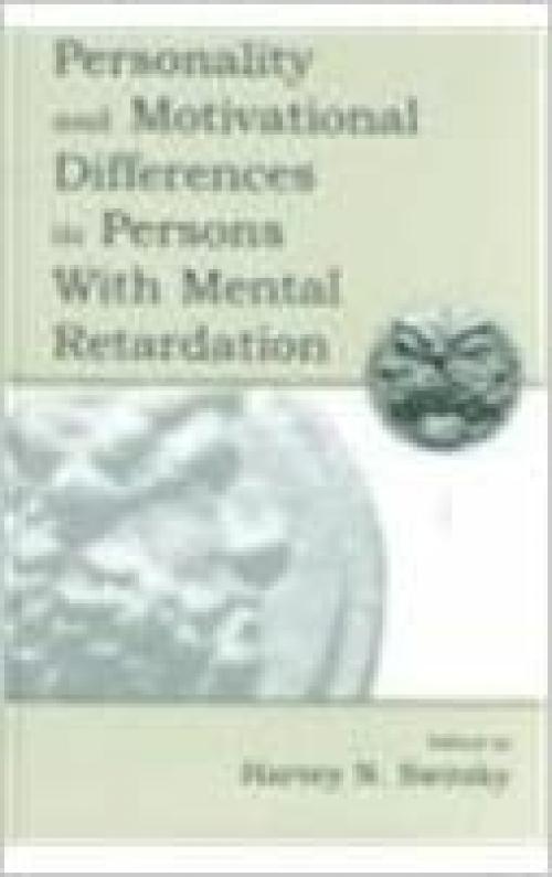  Personality and Motivational Differences in Persons With Mental Retardation (The LEA Series on Special Education and Disability) 