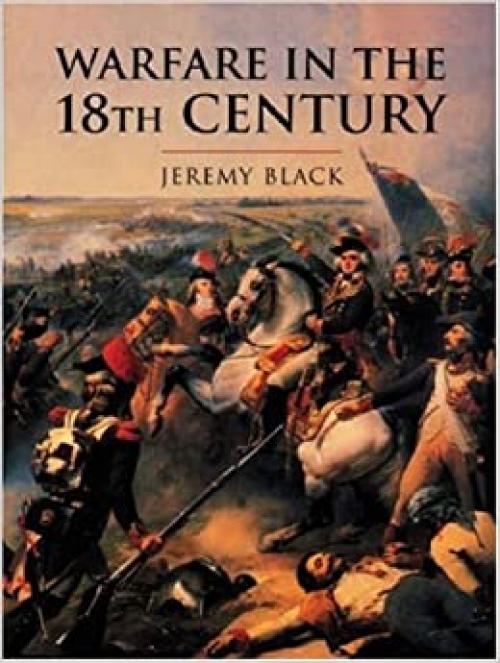  Warfare in the Eighteenth Century (History of Warfare) 