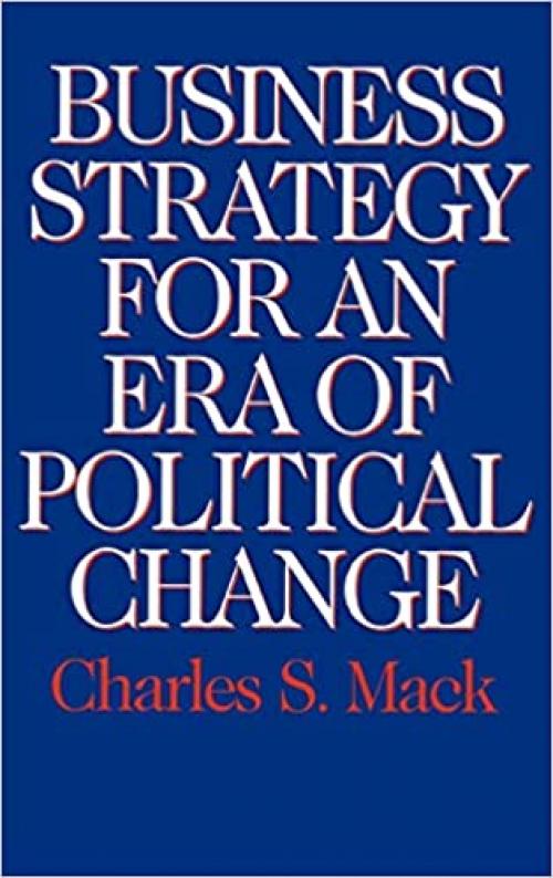  Business Strategy for an Era of Political Change 