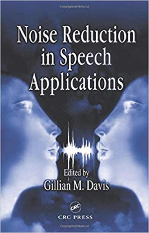  Noise Reduction in Speech Applications (Electrical Engineering & Applied Signal Processing Series) 