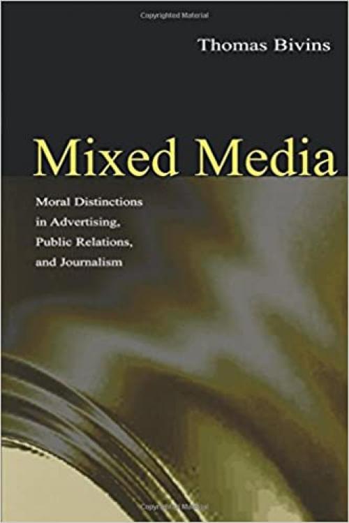  Mixed Media: Moral Distinctions in Advertising, Public Relations, and Journalism 