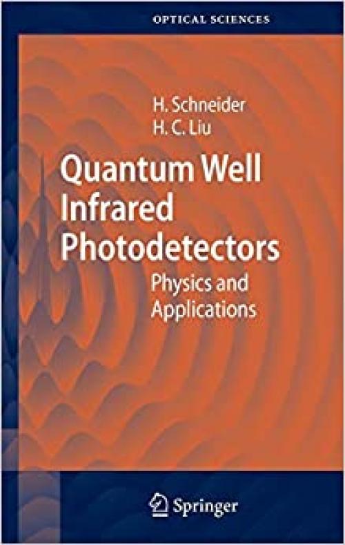  Quantum Well Infrared Photodetectors: Physics and Applications (Springer Series in Optical Sciences (126)) 