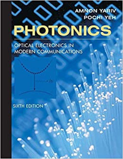  Photonics: Optical Electronics in Modern Communications (The Oxford Series in Electrical and Computer Engineering) 