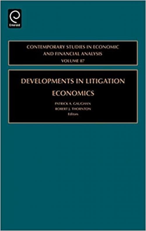  Developments in Litigation Economics, Volume 87 (Contemporary Studies in Economic and Financial Analysis) 