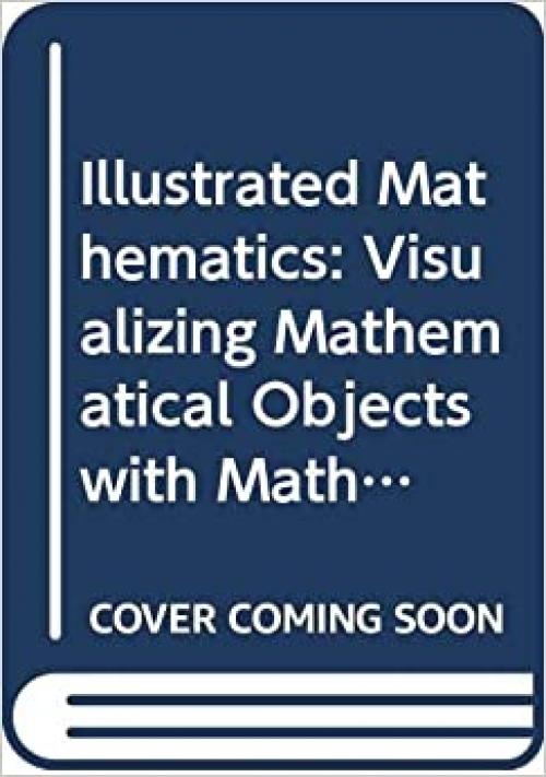  Illustrated Mathematics: Visualizing Mathematical Objects with Mathematica (Telos - The Electronic Library of Science) 