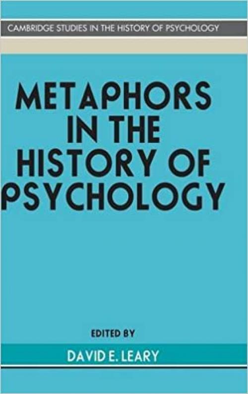  Metaphors in the History of Psychology (Cambridge Studies in the History of Psychology) 