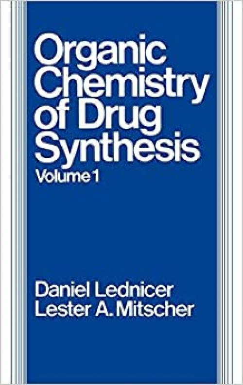  Volume 1, The Organic Chemistry of Drug Synthesis 