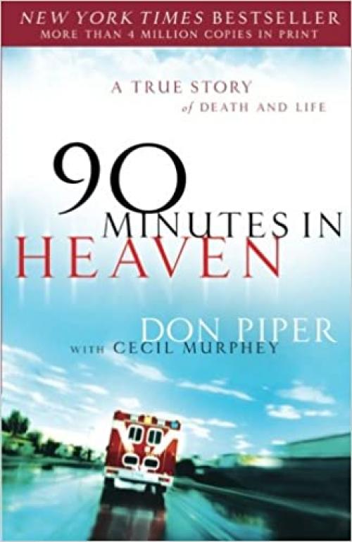  90 Minutes in Heaven: A True Story of Death and Life 