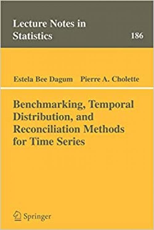  Benchmarking, Temporal Distribution, and Reconciliation Methods for Time Series (Lecture Notes in Statistics (186)) 