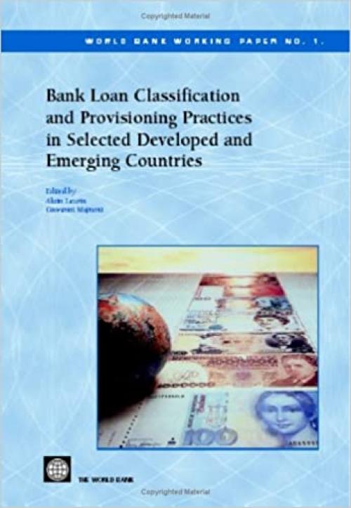  Bank Loan Classification and Provisioning Practices in Selected Developed and Emerging Countries (World Bank Working Papers) 