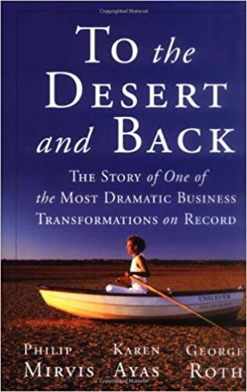  To the Desert and Back: The Story of the Most Dramatic Business Transformation on Record 