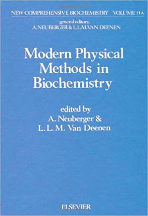  Modern physical methods in biochemistry PART A, Volume 11A (New Comprehensive Biochemistry) 