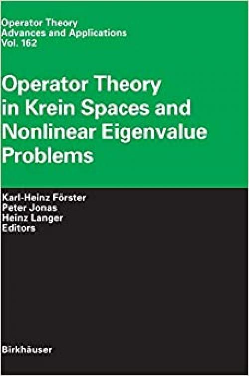  Operator Theory in Krein Spaces and Nonlinear Eigenvalue Problems (Operator Theory: Advances and Applications) 