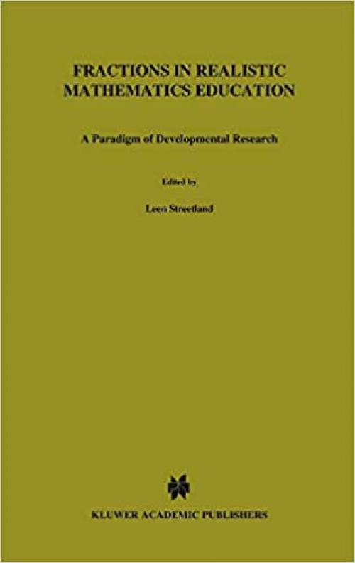  Fractions in Realistic Mathematics Education: A Paradigm of Developmental Research (Mathematics Education Library (8)) 