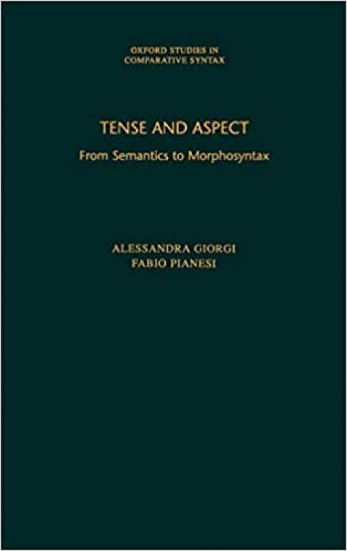  Tense and Aspect: From Semantics to Morphosyntax (Oxford Studies in Comparative Syntax) 