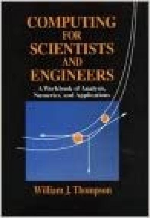  Computing for Scientists and Engineers: A Workbook of Analysis, Numerics, and Applications 