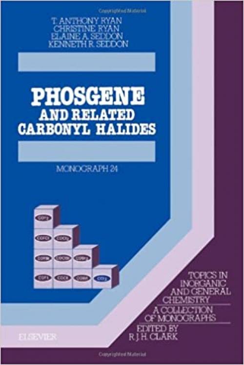  Phosgene: And Related Carbonyl Halides (Topics in Inorganic and General Chemistry) 