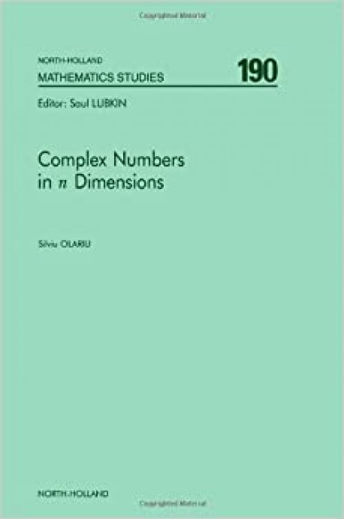  Complex Numbers in n Dimensions (Volume 190) (North-Holland Mathematics Studies, Volume 190) 