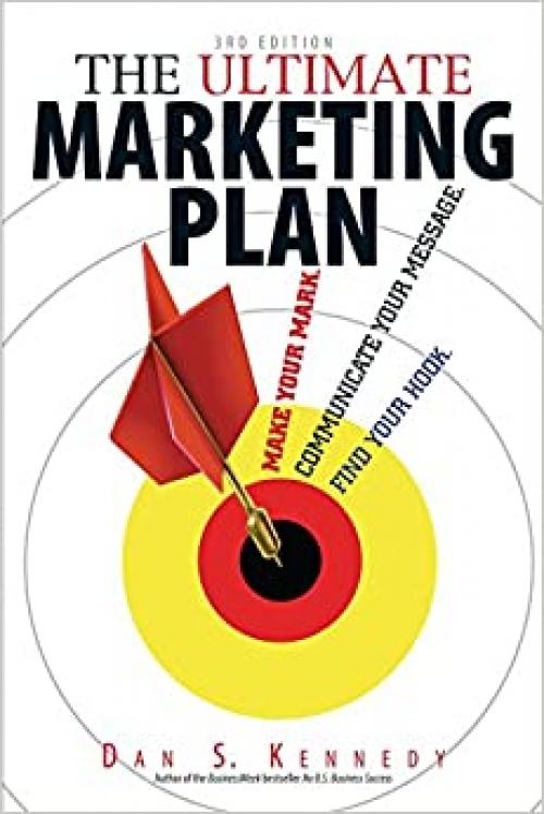  The Ultimate Marketing Plan: Find Your Hook. Communicate Your Message. Make Your Mark. 