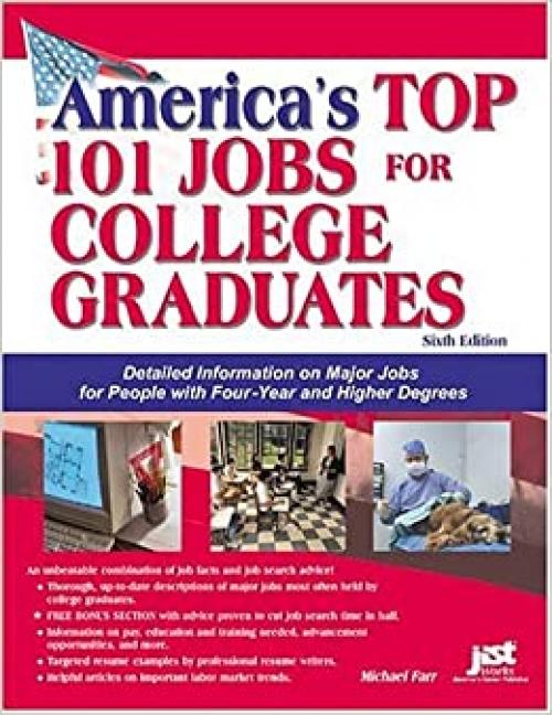  America's Top 101 Jobs For College Graduates: Detailed Information On Major Jobs For People With Four-year And Higher Degrees (AMERICA'S TOP JOBS FOR COLLEGE GRADS) 