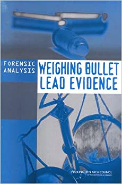  Forensic Analysis: Weighing Bullet Lead Evidence (Law and Justice) 