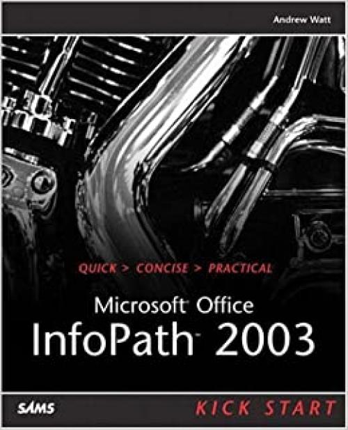  Microsoft Office Infopath 2003: Kick Start 