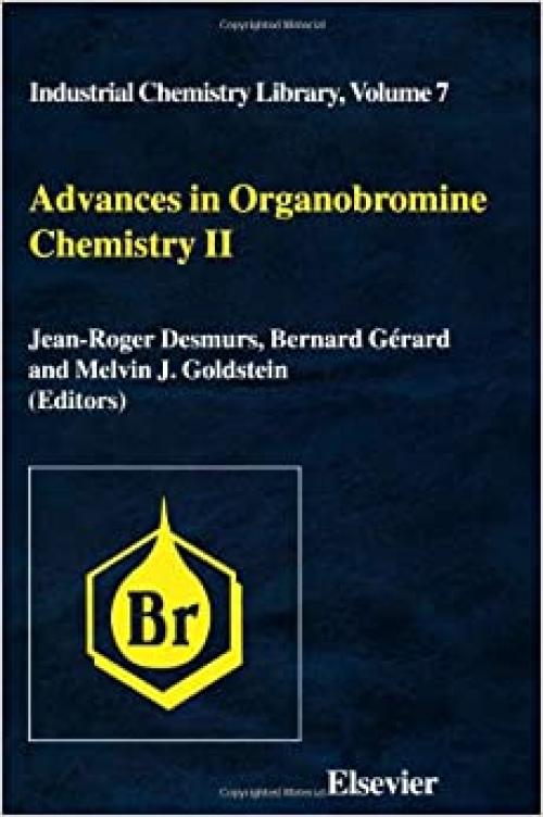  Advances in Organobromine Chemistry II: Proceedings Orgabrom '93, Jerusalem, June 28-July 2, 1993 (Industrial Chemistry Library) 