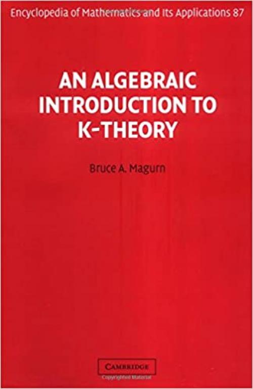  An Algebraic Introduction to K-Theory (Encyclopedia of Mathematics and its Applications) 