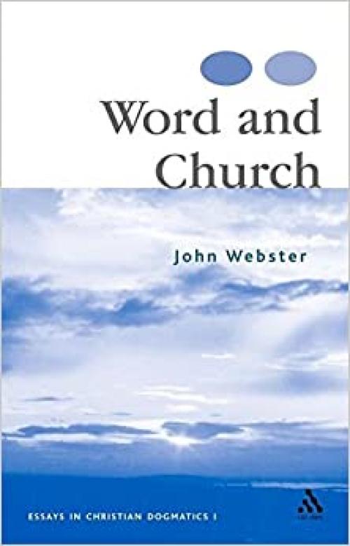  Word and Church: Essays in Christian Dogmatics 