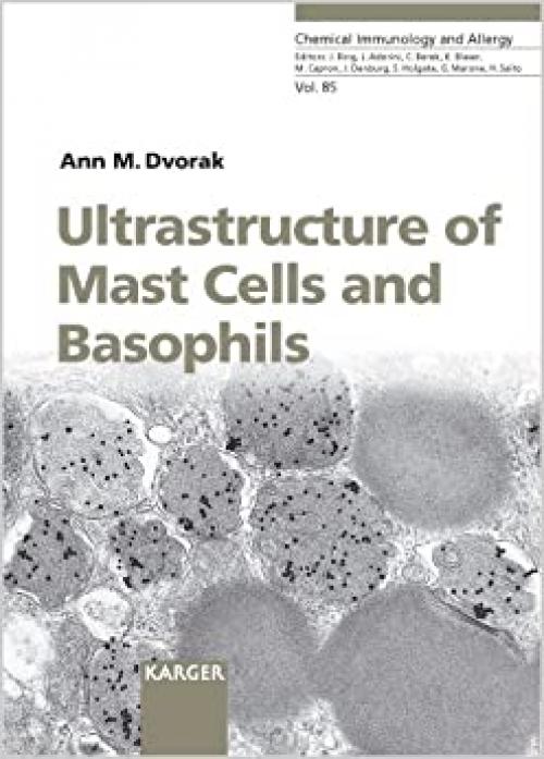  Ultrastructure of Mast Cells and Basophils (Chemical Immunology and Allergy, Vol. 85) 