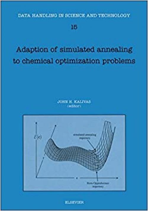  Adaption of Simulated Annealing to Chemical Optimization Problems (Data Handling in Science & Technology) 