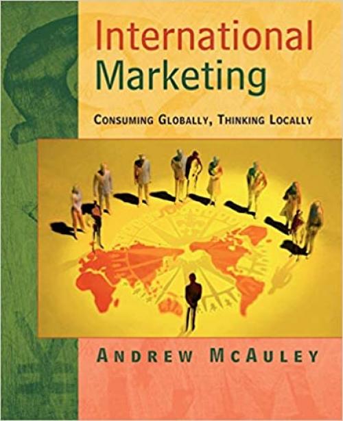  International Marketing- Consuming Globally, Thinking Locally 