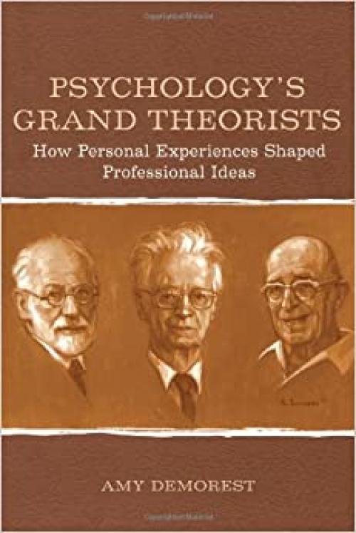  Psychology's Grand Theorists: How Personal Experiences Shaped Professional Ideas 