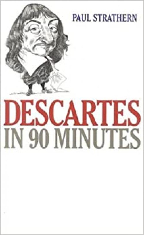  Descartes in 90 Minutes (Philosophers in 90 Minutes Series) 