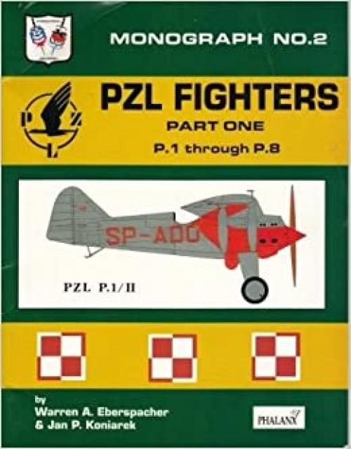  Poland's PZL Gull-Wing Fighters, Volume One: P.1 Through P.8 (Pt. 1) 