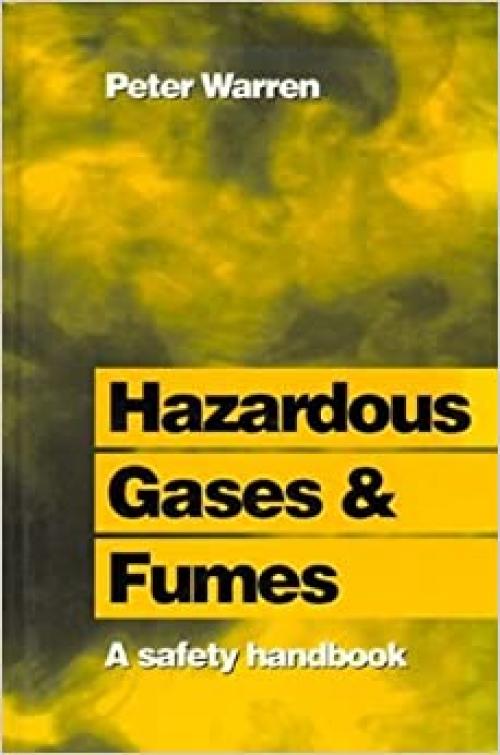  Hazardous Gases and Fumes: A Safety Handbook 