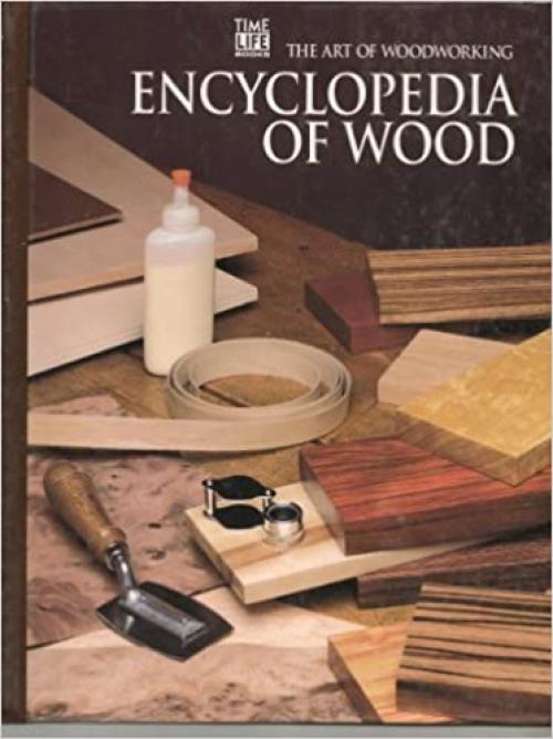  Encyclopedia of Wood (Art of Woodworking) 