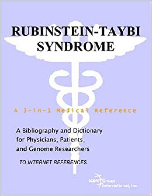  Rubinstein-Taybi Syndrome - A Bibliography and Dictionary for Physicians, Patients, and Genome Researchers 