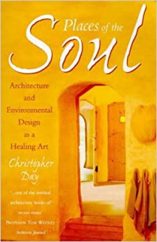  Places of the Soul: Architecture and Environmental Design as a Healing Art 