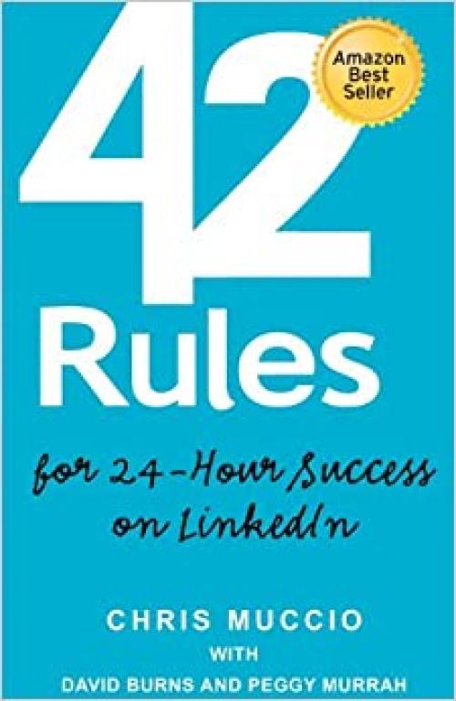  42 Rules for 24-Hour Success on LinkedIn: Practical ideas to help you quickly achieve your desired business success. (1st edition) 