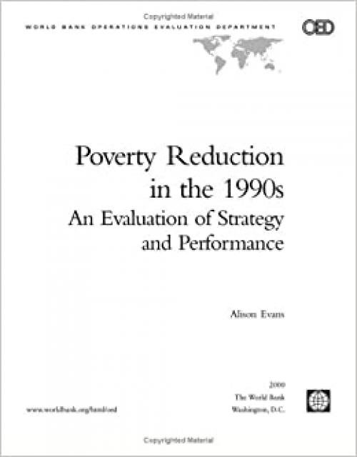  Poverty Reduction in the 1990s: An Evaluation of Strategy and Performance (Independent Evaluation Group Studies) 
