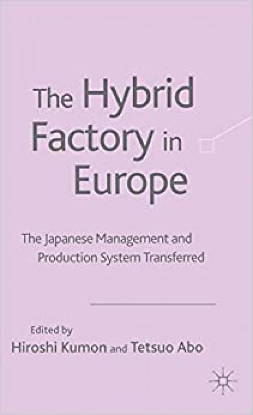  The Hybrid Factory in Europe: The Japanese Management and Production System Transferred 