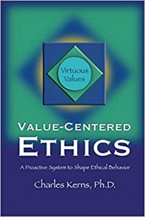  Value-Centered Ethics: A Proactive System to Shape Ethical Behavior 