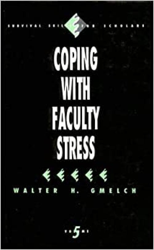  Coping With Faculty Stress (Survival Skills for Scholars) 