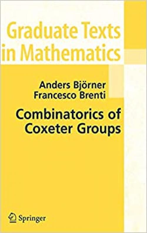  Combinatorics of Coxeter Groups (Graduate Texts in Mathematics (231)) 