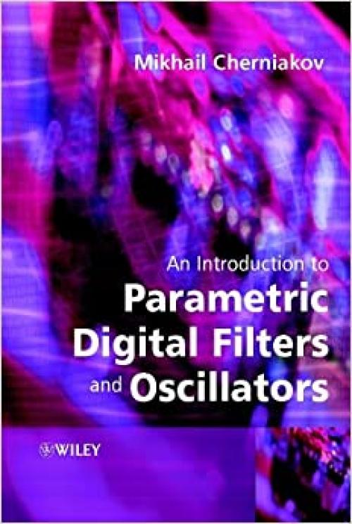  An Introduction to Parametric Digital Filters and Oscillators 