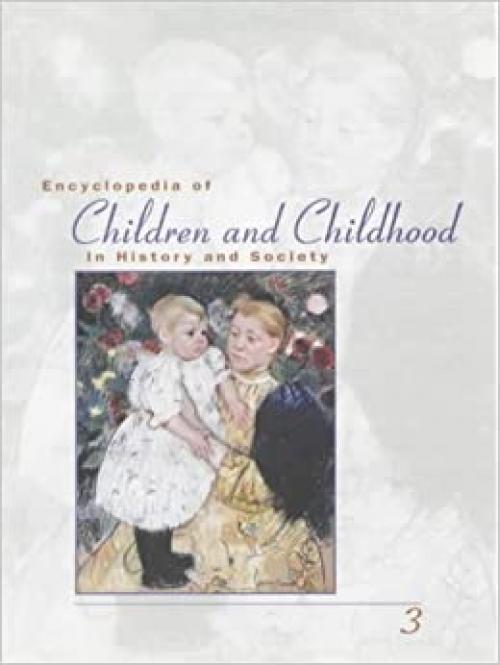  Encyclopedia of Children and Childhood: In History and Society A-Z 3 VOL Set 