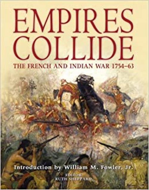  Empires Collide: The French and Indian War 1754-63 