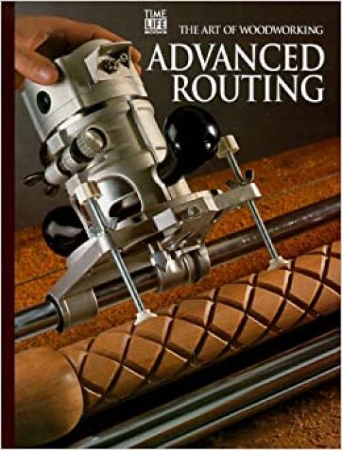  Advanced Routing (Art of Woodworking) 